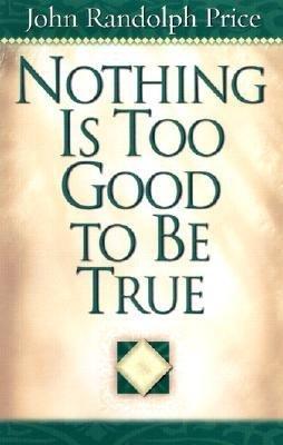 Nothing Is Too Good To Be True